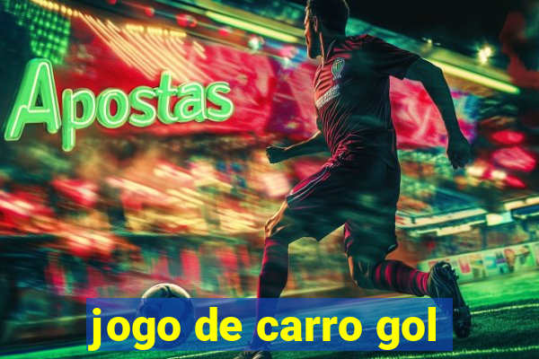 jogo de carro gol